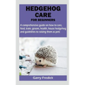 Hedgehog Care for Beginners