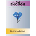 Too Much Love Is Not Enough: A Memoir of Childhood Sexual Abuse