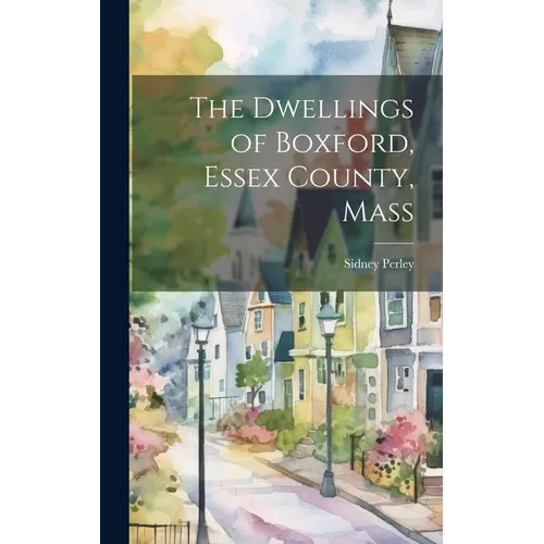 The Dwellings of Boxford, Essex County, Mass