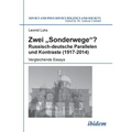 Zwei Sonderwege? Russisch-deutsche Parallelen und Kontraste (1917-2014). Vergleichende Essays