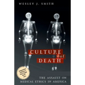 Culture of Death: The Assault on Medical Ethics in America
