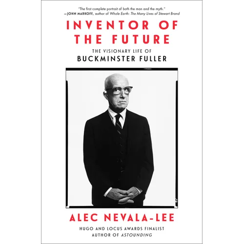 Inventor of the Future: The Visionary Life of Buckminster Fuller