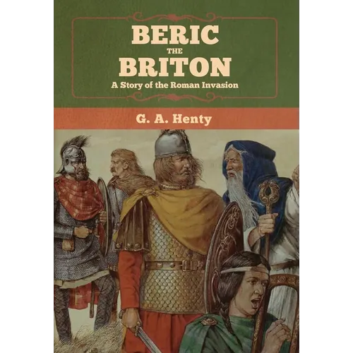 Beric the Briton: A Story of the Roman Invasion
