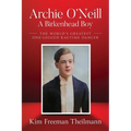Archie O'Neill: The World's Greatest One-Legged Ragtime Dancer