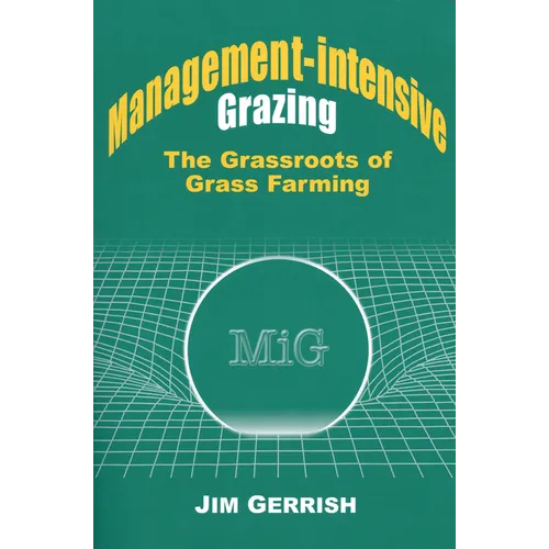 Management-Intensive Grazing: The Grassroots of Grass Farming