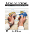 Libre de Deudas, la moral de la administración del dinero: ¿Cómo vivir dentro de sus medios y ser feliz