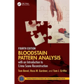 Bloodstain Pattern Analysis with an Introduction to Crime Scene Reconstruction