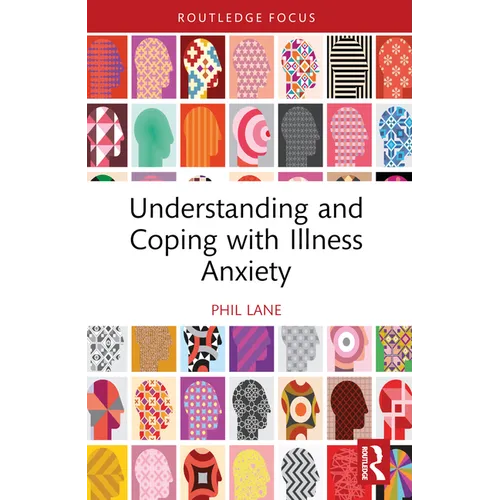 Understanding and Coping with Illness Anxiety
