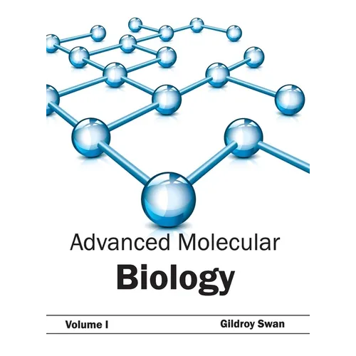 Advanced Molecular Biology: Volume I