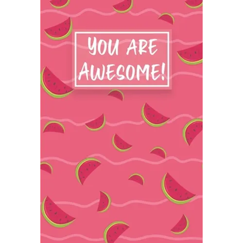 You Are Awesome!: Watermelon Cute gifts colored pattern