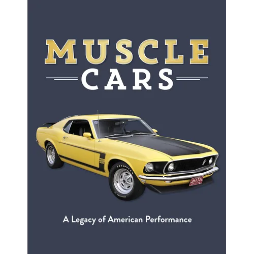 Muscle Cars: A Legacy of American Performance
