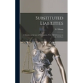Substituted Liabilities: A Treatise on the Law of Subrogation, With Full References to the Civil Law