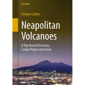 Neapolitan Volcanoes: A Trip Around Vesuvius, Campi Flegrei and Ischia