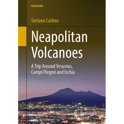 Neapolitan Volcanoes: A Trip Around Vesuvius, Campi Flegrei and Ischia