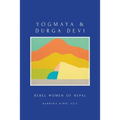 Yogmaya & Durga Devi: Rebel Women of Nepal