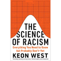 The Science of Racism: Everything You Need to Know But Probably Don't--Yet