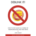 Debunk It! Fake News Edition: How to Stay Sane in a World of Misinformation