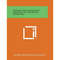 Antique Iron Works and Machines of the Water Power Age