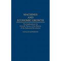 Machines and Economic Growth: The Implications for Growth Theory of the History of the Industrial Revolution