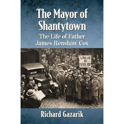 The Mayor of Shantytown: The Life of Father James Renshaw Cox