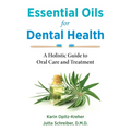 Essential Oils for Dental Health: A Holistic Guide to Oral Care and Treatment