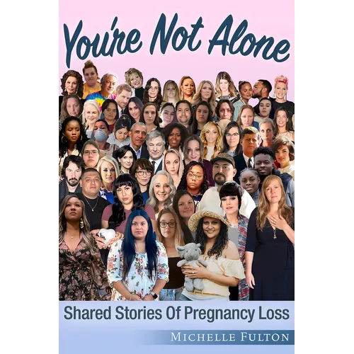 You're Not Alone: Shared Stories of Pregnancy Loss