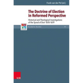 The Doctrine of Election in Reformed Perspective: Historical and Theological Investigations of the Synod of Dordt 1618-1619