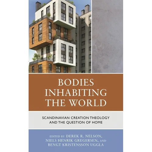Bodies Inhabiting the World: Scandianvian Creation Theology and the Question of Home