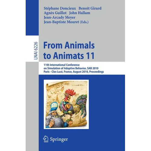 From Animals to Animats 11: 11th International Conference on Simulation of Adaptive Behavior, Sab 2010, Paris - Clos Lucé, France, August 25-28, 2010.