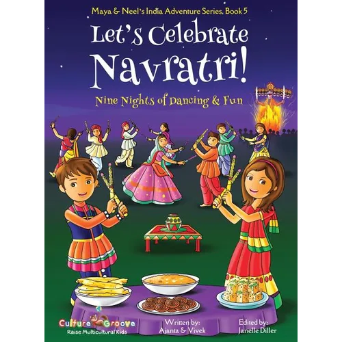 Let's Celebrate Navratri! (Nine Nights of Dancing & Fun) (Maya & Neel's India Adventure Series, Book 5)