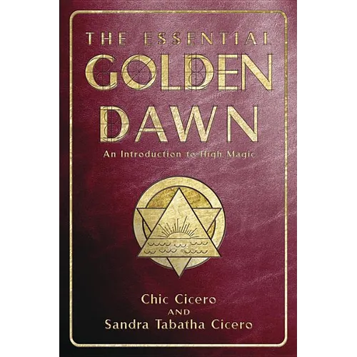 The Essential Golden Dawn: An Introduction to High Magic