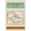 Jacksonville After the Fire, 1901-1919: A New South City