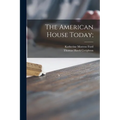 The American House Today;