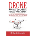 Drone FAA Part 107 License Practice Test Questions & Answers: Over 180 Test Questions and Answers to Ace Your Part 107 License Test at First Attempt
