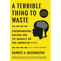 A Terrible Thing to Waste: Environmental Racism and Its Assault on the American Mind
