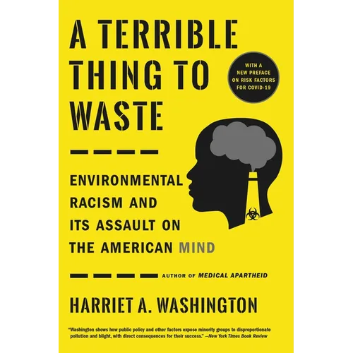 A Terrible Thing to Waste: Environmental Racism and Its Assault on the American Mind