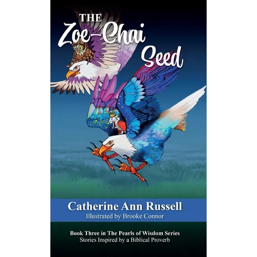 The Zoe-Chai Seed: Book Three in The Pearls of Wisdom Series: Stories Inspired by a Biblical Proverb