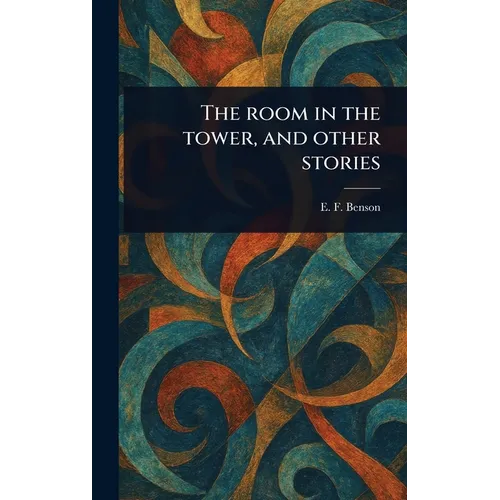 The Room in the Tower, and Other Stories
