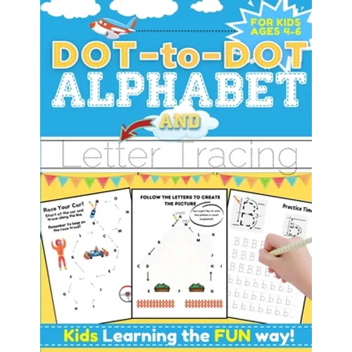 Dot-to-Dot Alphabet and Letter Tracing for Kids Ages 4-6: A Fun and Interactive Workbook for Kids to Learn the Alphabet with dot-to-dot lines, shapes,