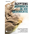 Agyptens Aufbruch in Die Geschichte: Fruhe (Kultur-)Technologien Im Niltal - Highlights Aus Dem Agyptischen Museum Und Papyrussammlung Berlin
