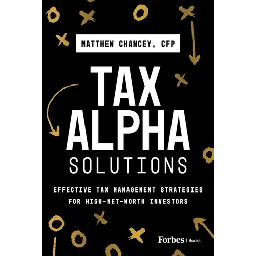 Tax Alpha Solutions: Effective Tax Management Strategies for High-Net-Worth Investors