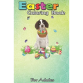 Easter Coloring Book For Adults: English Springer Spaniel Bunny Dog With Easter Eggs Basket An Adult Easter Coloring Book For Teens & Adults - Great G