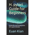 H. pylori Guide for Beginners: Symptoms and Complications of H. pylori Infection