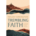 Trembling Faith: How a Distressed Prophet Helps Us Trust God in a Chaotic World