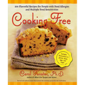 Cooking Free: 220 Flavorful Recipes for People with Food Allergies and Multiple Food Sensitivities: A Cookbook