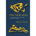 The New Man: An Interpretation of some Parables and Miracles of Christ