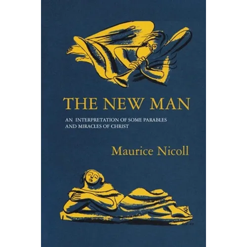 The New Man: An Interpretation of some Parables and Miracles of Christ - Paperback