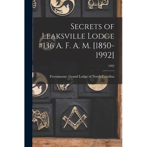 Secrets of Leaksville Lodge #136 A. F. A. M. [1850-1992]; 1992