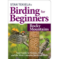Stan Tekiela's Birding for Beginners: Rocky Mountains: Your Guide to Feeders, Food, and the Most Common Backyard Birds