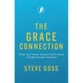 The Grace Connection: Wrap Your Heart Around God's Grace And Be Forever Changed